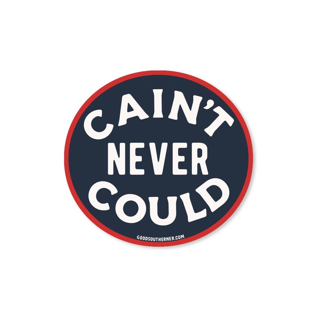 Cain't Never Could Sticker - River Rise Cattle Co.