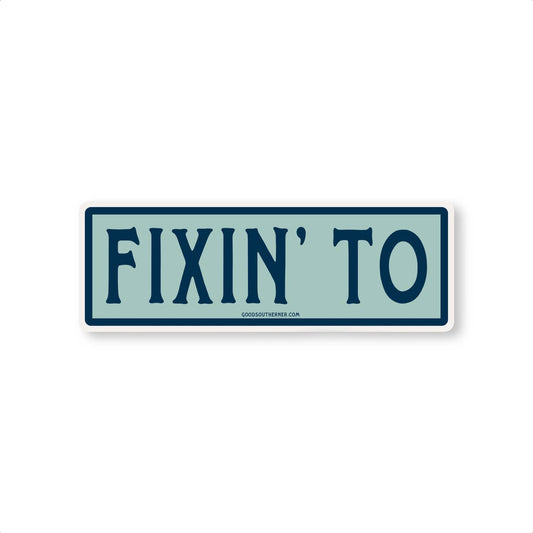 Fixin' To Sticker - River Rise Cattle Co.