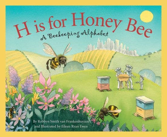 H is for Honey Bee picture book: A Beekeeping Alphabet - River Rise Cattle Co.